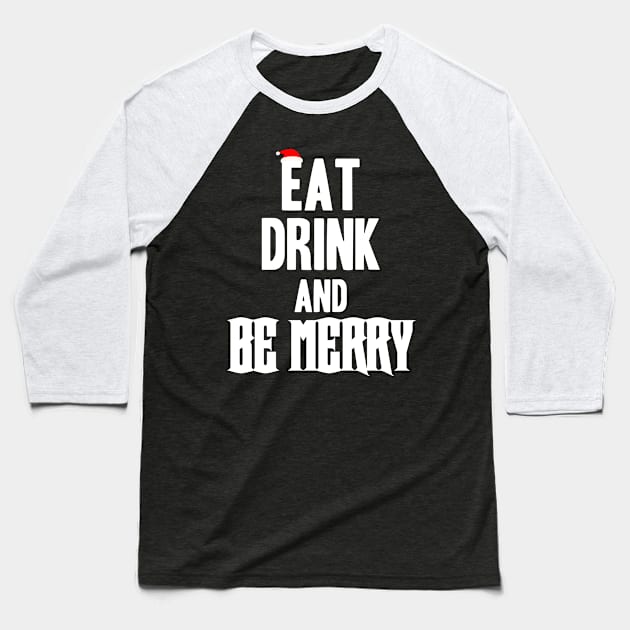 Christmas eat drink and be merry Baseball T-Shirt by andytruong